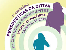 Seminrio Perspectivas da Oitiva de Crianas e Adolescentes Vtimas de Violncia - Imagem: Divulgao